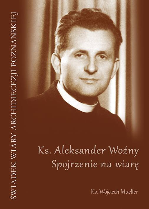 Ks. Aleksander Woźny. Spojrzenie na wiarę